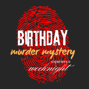 Birthday Murder Mystery Experience – Weeknight